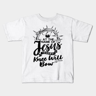 At The Name Of Jesus EVERY KNEE WILL BOW - Philippians 2:10 Kids T-Shirt